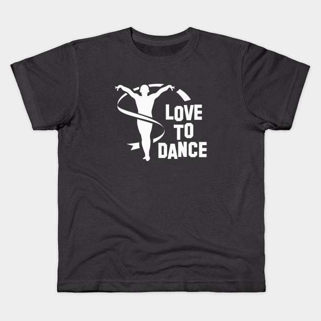 Love To Dance Kids T-Shirt by Toogoo